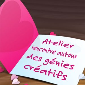 atelier autour des génies créatifs